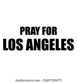 Pray for Los Angeles Text Vector Isolated on White Background