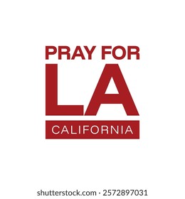 Pray for Los Angeles vector, Los Angeles wildfire in California state, USA illustration for banner, t-shirt, poster, sticker, badges, social media design