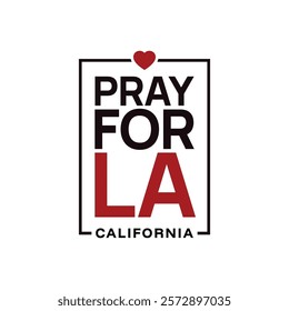 Pray for Los Angeles vector, Los Angeles wildfire in California state, USA illustration for banner, t-shirt, poster, sticker, badges, social media design