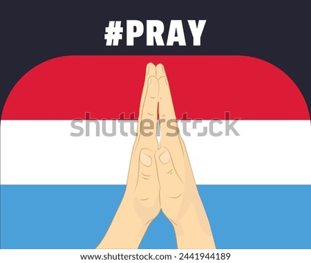 Pray for Luxembourg, help or support concept, Luxembourg flag with praying hands, interantional campaign and humanity idea, vector design, stop war, solidarity and union