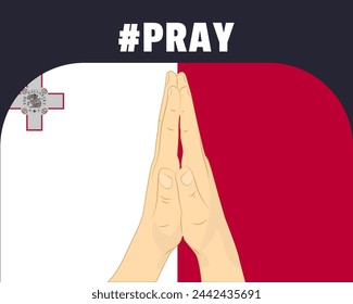 Pray for Malta, help or support concept, Malta flag with praying hands, interantional campaign and humanity idea, vector design, stop war, solidarity and union