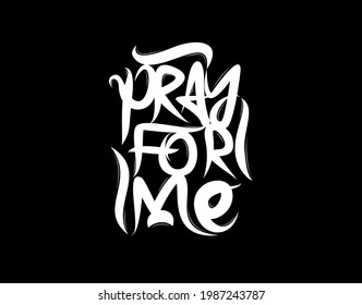 Pray For Me lettering text on Black background in vector illustration. For Typography poster, photo album, label, photo overlays, greeting cards, T-shirts, bags.
