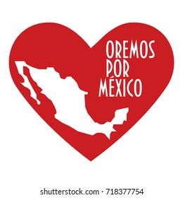 Pray for Mexico Illustration. Great also as donate or help icon. Heart, map and text in Spanish: Pray for Mexico. Support illustration for volunteering work, charity and relief after Earthquake.