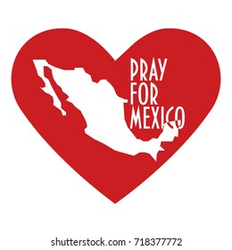 Pray for Mexico Vector Illustration. Great also as donate or help icon. Heart, map and text: Pray for Mexico. Support illustration for volunteering work, charity and relief after Earthquake.