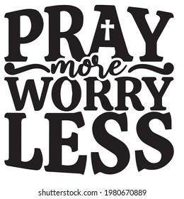 pray more worry less background inspirational positive quotes, motivational, typography, lettering design