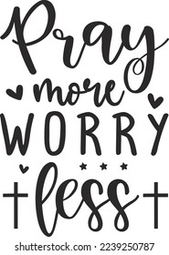 Pray More Worry Less eps File