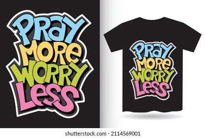 Pray more worry less hand lettering art for t shirt
