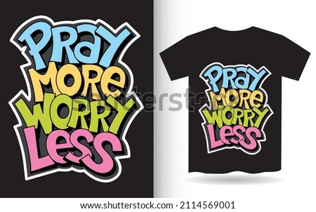Pray more worry less hand lettering art for t shirt