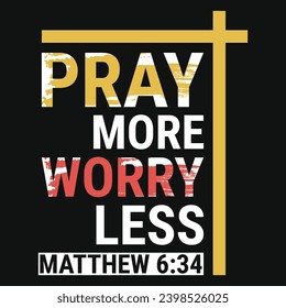 Pray more worry less jesus or god typography tshirt design 