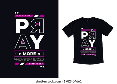 Pray more worry less modern inspirational typography quotes t shirt design