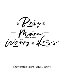 Pray more worry less motivational quotes, vector file
