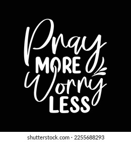 Pray more worry less svg
