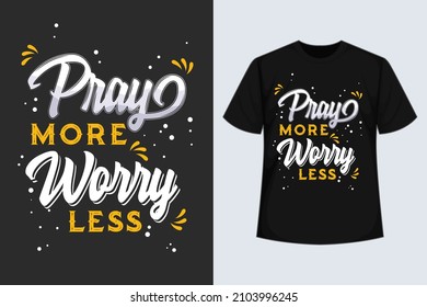 Pray more Worry less t shirt design