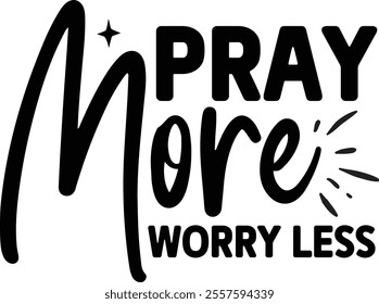 Pray More Worry Less T shirt design Vector File