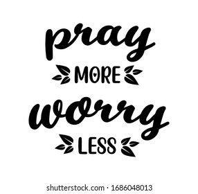 pray more worry less - text word Hand drawn Lettering card. Modern brush calligraphy Vector illustration