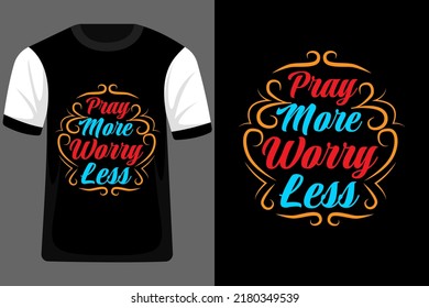 Pray More Worry Less Typography T Shirt Design
