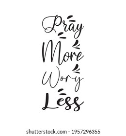 pray more wory less quote letters