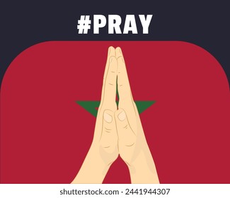 Pray for Morocco, help or support concept, Morocco flag with praying hands, interantional campaign and humanity idea, vector design, stop war, solidarity and union