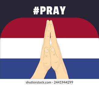 Pray for Netherlands, help or support concept, Netherlands flag with praying hands, interantional campaign and humanity idea, vector design, stop war, solidarity and union