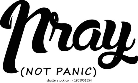 Pray not panic, Christian Calligraphy design, Typography for print or use as poster, card, flyer or T Shirt