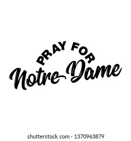 Pray for Notre Dame - cathedral in central Paris. The inferno destroyed the roof of the 850-year-old UNESCO world heritage landmark.