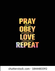 PRAY OBEY LOVE REPEAT - Bible - Christianity - quote design