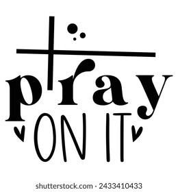 Pray on It, Christian Design EPS File