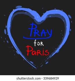 Pray for paris hand drawn words on black background. Vector illustration about attack on Paris 13.11.2015