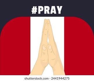 Pray for Peru, help or support concept, Peru flag with praying hands, interantional campaign and humanity idea, vector design, stop war, solidarity and union