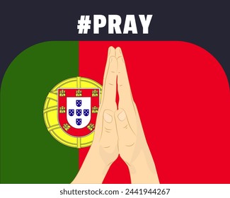 Pray for Portugal, help or support concept, Portugal flag with praying hands, interantional campaign and humanity idea, vector design, stop war, solidarity and union