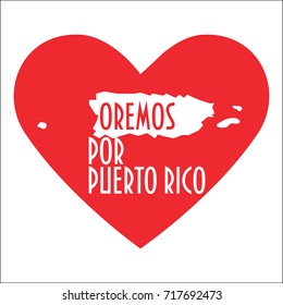 Pray for Puerto Rico Illustration. Great as donate or relief help icon. Heart, map and text in Spanish: Pray for Puerto Rico. Support for volunteering work during Hurricane Maria, floods and landfalls