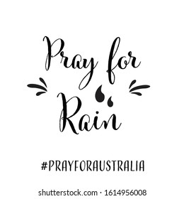 Pray for Rain, Pray for Australia writing. Handwritten calligraphy lettering composition. Vector illustration logo. Design for postcards, t-shirts, banners, greeting card, event, flyer. EPS10