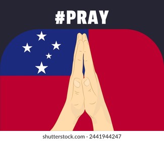 Pray for Samoa, help or support concept, Samoa flag with praying hands, interantional campaign and humanity idea, vector design, stop war, solidarity and union