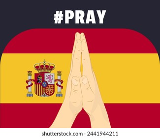 Pray for Spain, help or support concept, Spain flag with praying hands, interantional campaign and humanity idea, vector design, stop war, solidarity and union