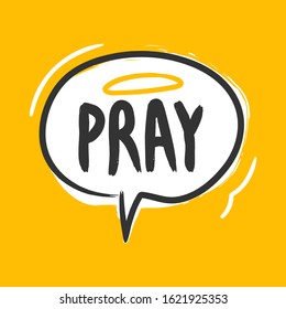 Pray speech balloon. Sticker for social media content. Hand drawn bubble pop art comic style banner.
