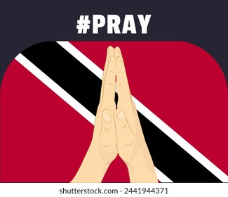 Pray for Trinidad And Tobago, help or support concept, Trinidad And Tobago flag with praying hands, interantional campaign and humanity idea, vector design, stop war, solidarity and union