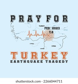pray for turkey ,earthquake tragedy  t-shirt design. Ready to print for apparel, poster, and illustration. Modern, simple, lettering.