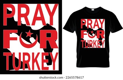 Pray for Turkey modern typography inspirational lettering quotes t shirt design suitable for printing design. Pray for Turkey t shirt design.