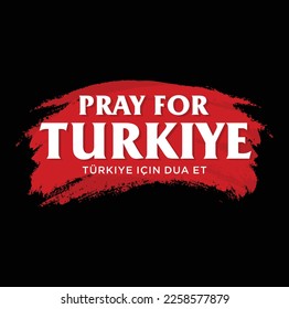 Pray for Turkiye (Turkey translation text). Earthquake tragedy in Turkey. February 5, 2023. 