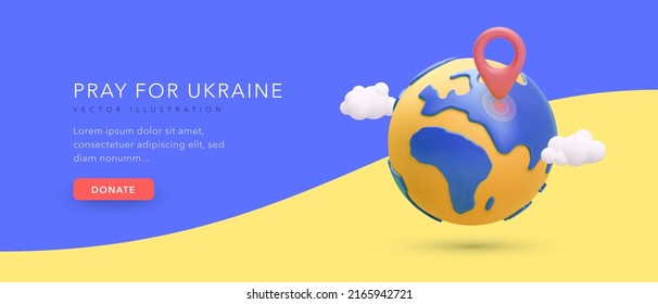 Pray for Ukraine banner in 3d realistic style with planet in yellow and blu colours, pointer, clouds. Vector illustration