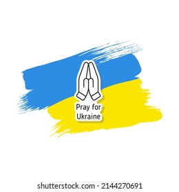 pray for Ukraine black and white sticker on painted with brush ukrainian flag. i stand with Ukraine. stop war in Ukraine. peace for Ukraine