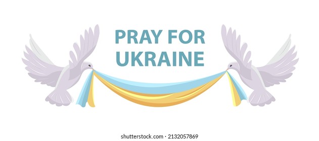 Pray for Ukraine. Doves of peace hold the flag of Ukraine. Сoncept of war in Ukraine. Vector illustration in flat style. Isolated on white background.