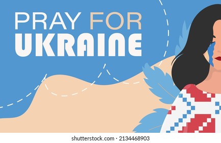 Pray for Ukraine. A girl is crying in an embroidered shirt against the background of the colors of the Ukrainian flag. Poster in support of Ukraine.