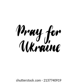 Pray for Ukraine Handwritten Lettering. Vector Illustration of Calligraphy.