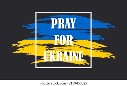 Pray for Ukraine. Horizontal black poster with text in a square frame on the background of the flag of Ukraine. Vector.