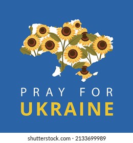 Pray for Ukraine. Map of Ukraine with sunflowers. Vector illustration