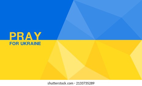 Pray for Ukraine on flag polygon background, Ukraine flag polygon texture, No war in Ukraine concept, brochure flyer design, blue and yellow banner, Vector illustration