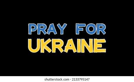 Pray for Ukraine. Stop war in Ukraine, we want Peace. Text vector Illustration in blue and yellow