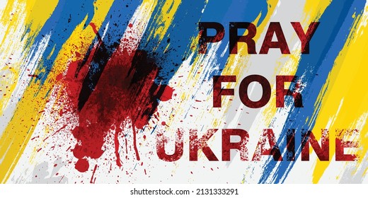 Pray For Ukraine, Ukrainian flag with blood splattered on it.