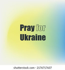 Pray for Ukraine. Vector illustration with blue and yellow color. Gradient background design with letters for online using